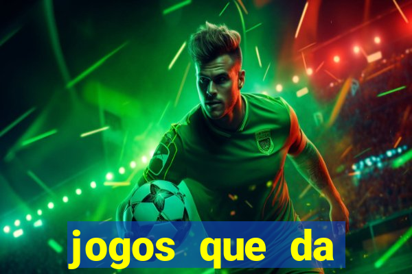 jogos que da dinheiro de verdade sem depositar